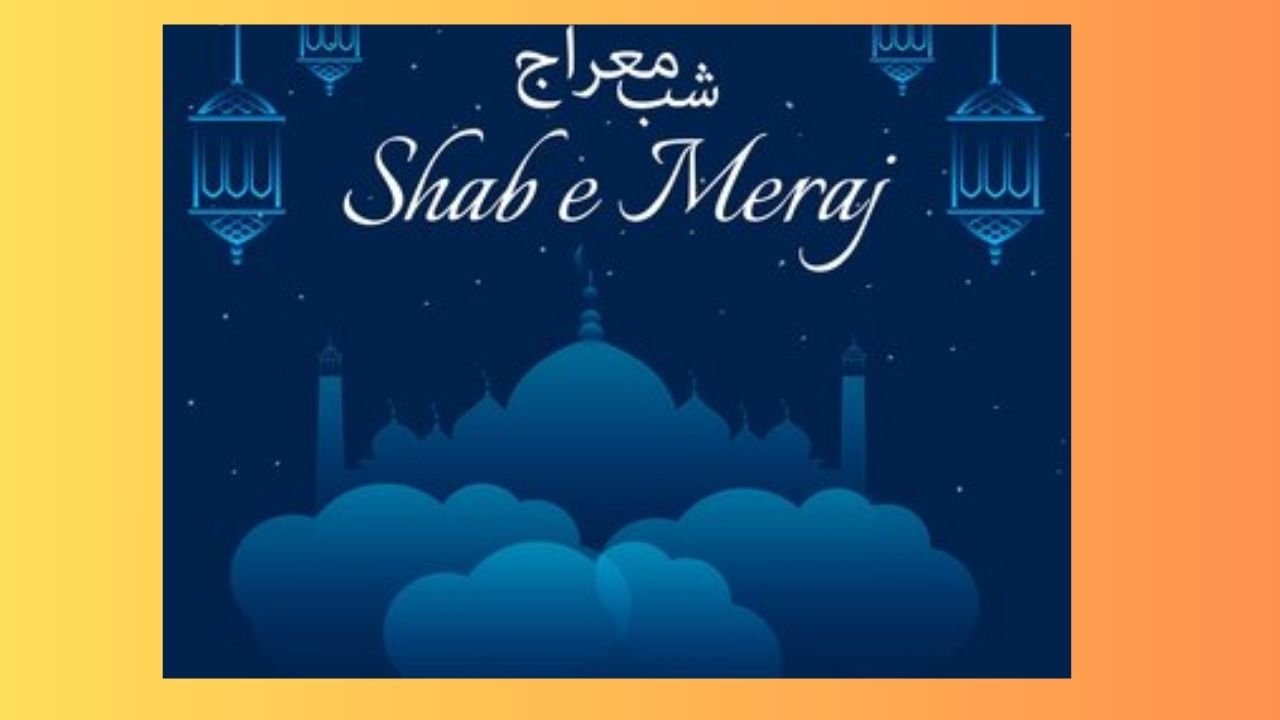 شب معراج رحمتوں حکمتوں اور برکتوں والی رات ہے