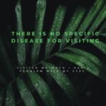 there is no specific disease for visiting